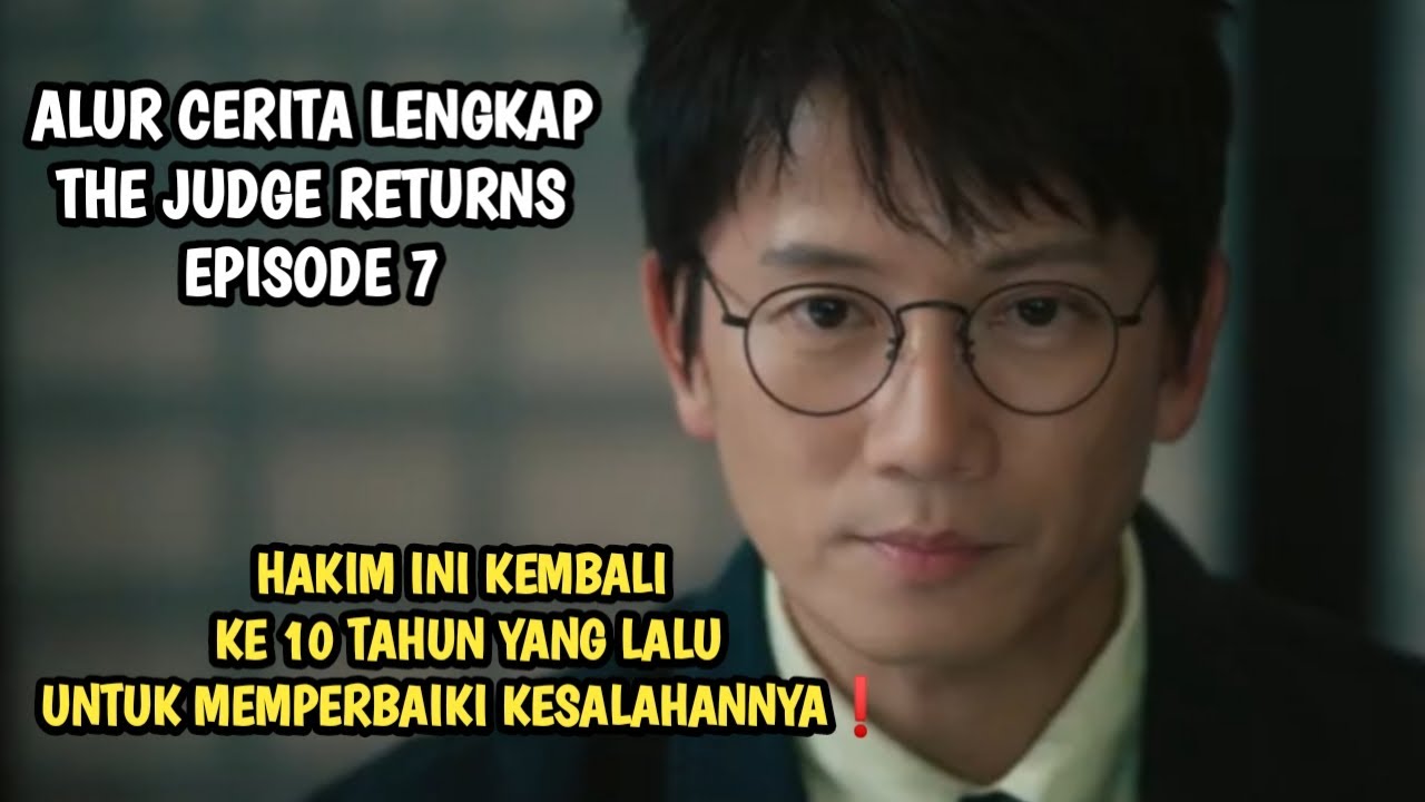 BERTAUBATNYA HAKIM KORUP DAN SUAP MELAWAN PARA PEJABAT DAN PETINGGI❗ THE JUDGE RETURNS EPISODE 7