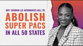 Rep. Summer Lee: It's time to abolish super PACs