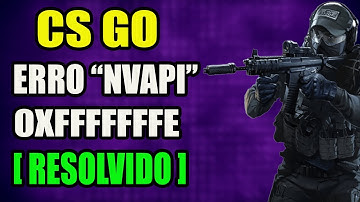 Como Resolver o Erro CS GO failed to initialize NVAPI with error 0XFFFFFFFE