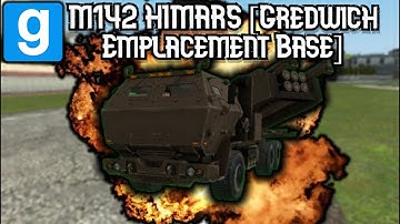 Gmod Addon Showcase - M142 HIMARS [Gredwich Emplacement Base]