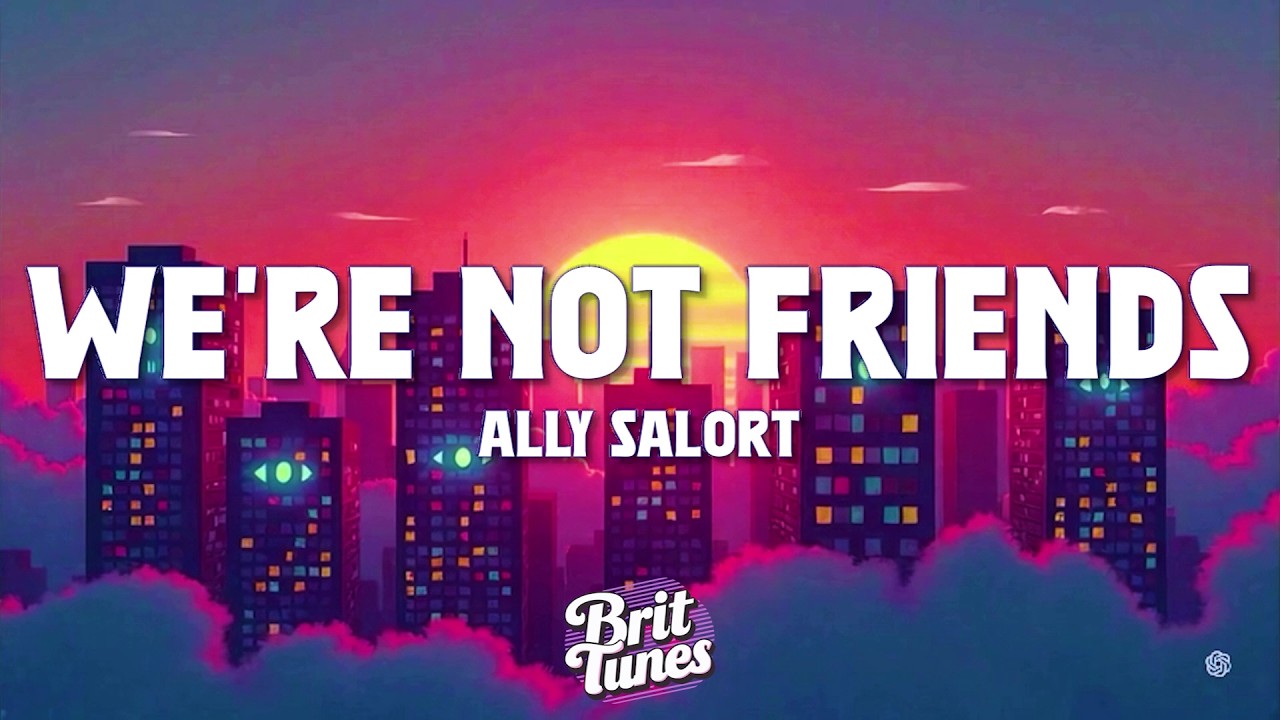 Ally Salort - We're Not Friends (Lyrics)