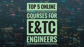 Top 5 Online Courses for E&TC Engineers Wealth