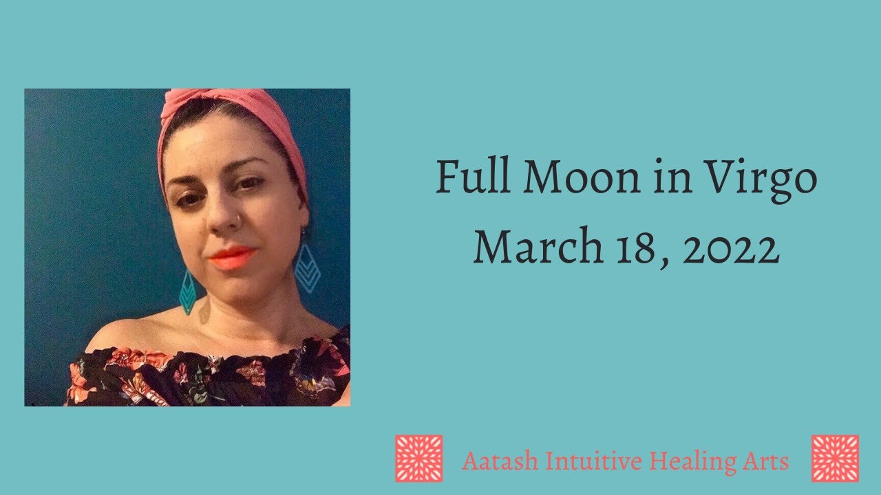 Full Moon in Virgo 2022