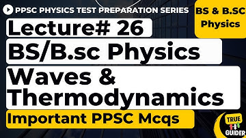 BS | B.SC Waves & Thermodynamics Physics lecture PPSC Mcqs | PPSC Physics Lecturer Test Preparation