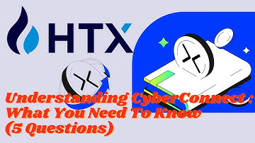 HTX - Learn & Earn : "Understanding CyberConnect : What You Need To Know" (5 Questions)
