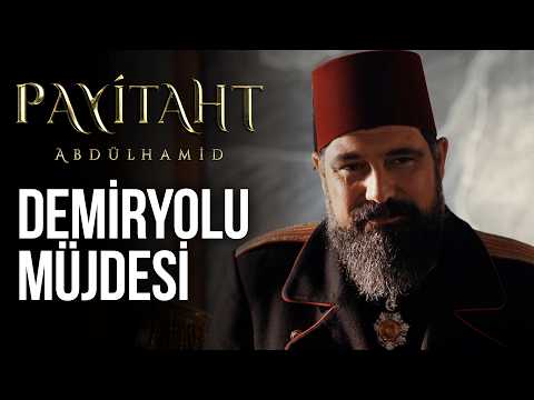 We Finally Have Our Railway - Payitaht Abdülhamid Episode 153