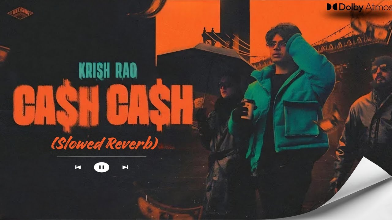 Cash Cash (Slowed & Reverb) Krish Rao || Rahmat_editzx - YouTube