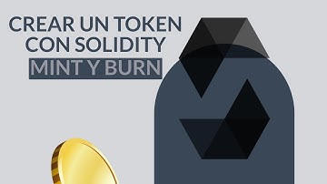 Solidity: Crea tu propio token - Minting y Burning