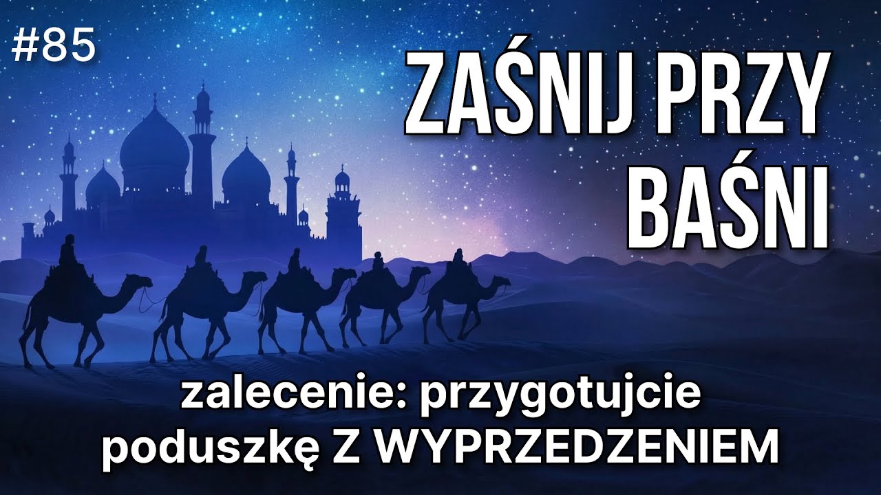 😴 HISTORIA DO ZASYPIANIA: przygotujcie poduszkę Z WYPRZEDZENIEM 💤 Czarująca wschodnia baśń 💤