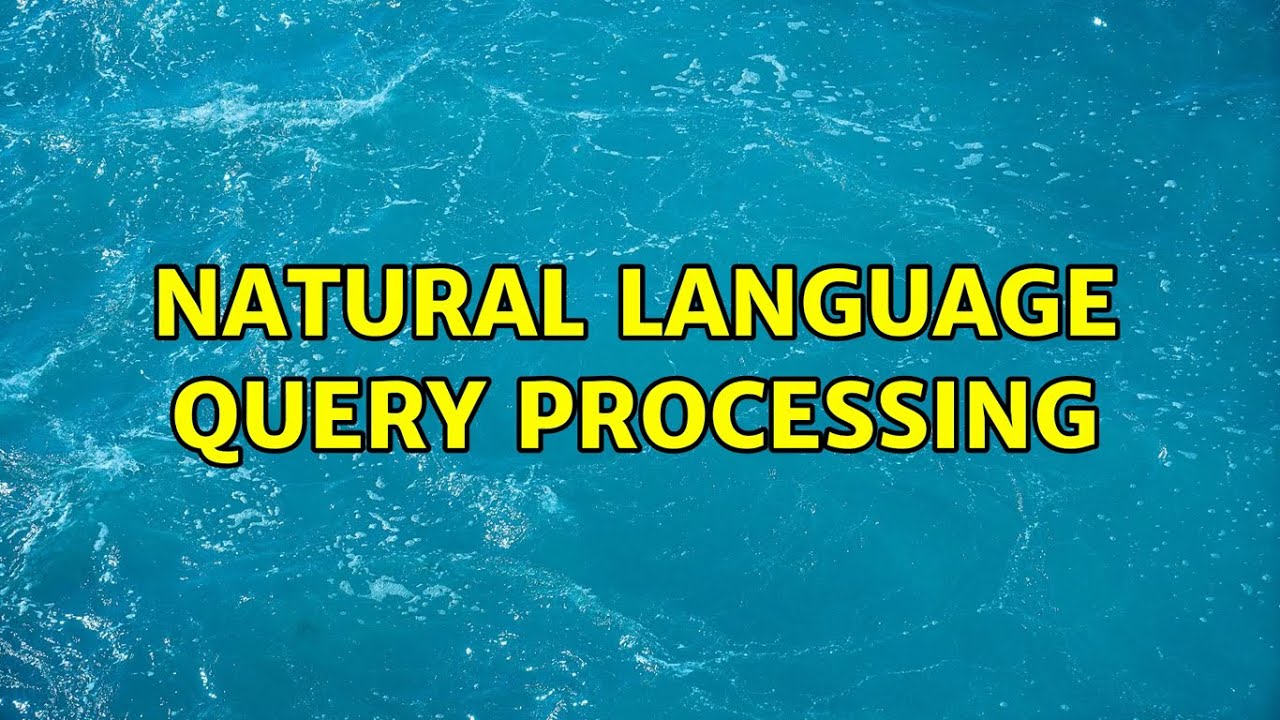 Natural language query processing - YouTube