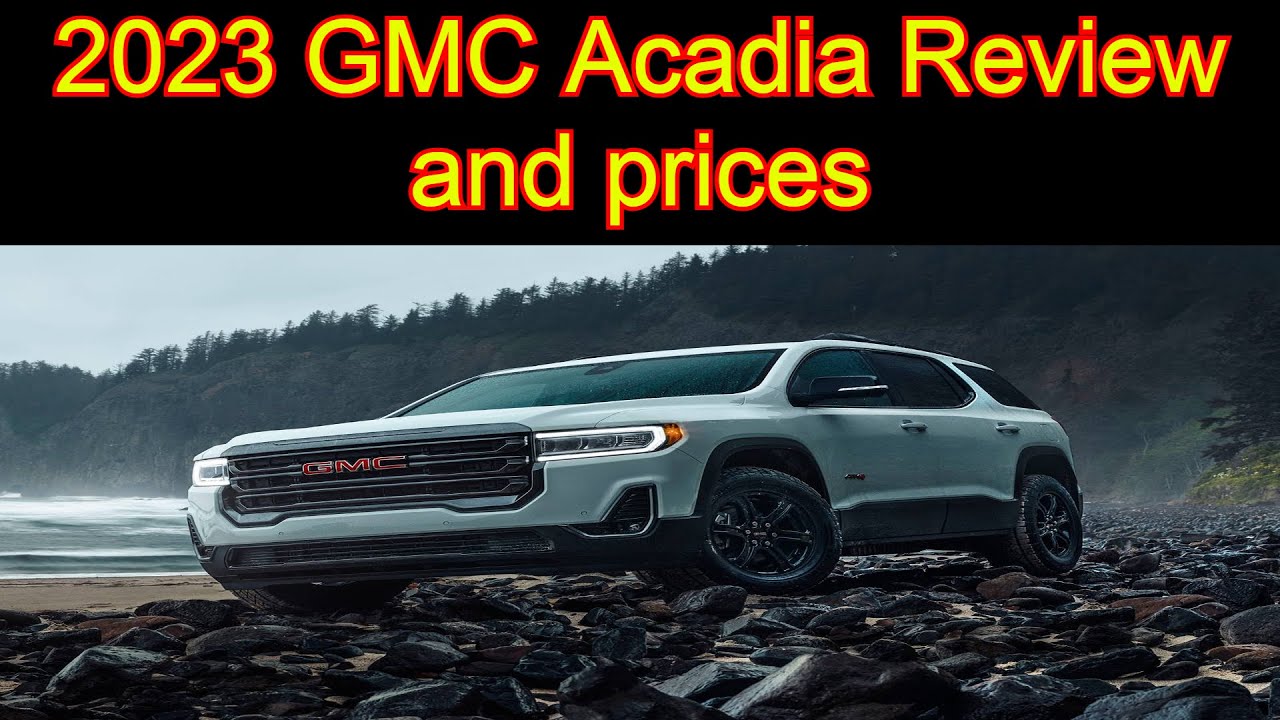 2023 GMC Acadia Review and prices