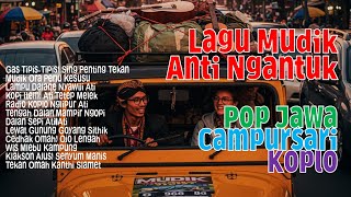 Album Mudik Pop Jawa Koplo Anti Ngantuk – Lagu Perjalanan Seru, Aman #PulangKampung #MulihDisik