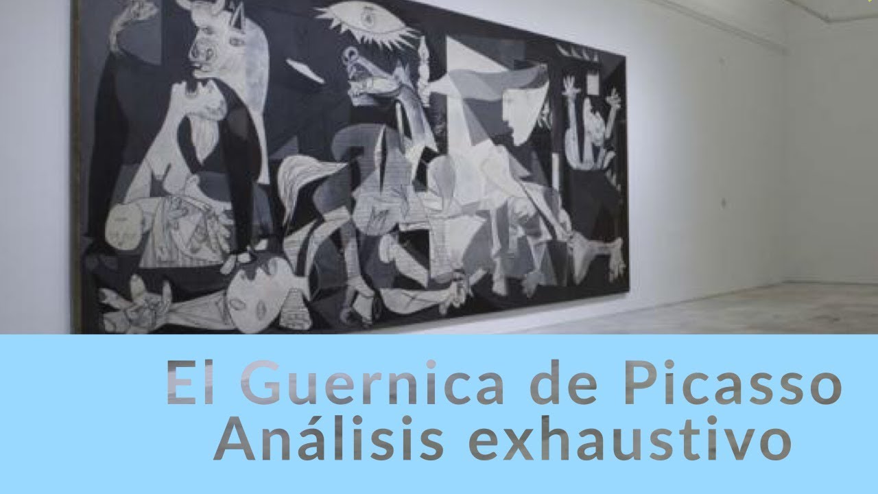El Guernica De Picasso Analisis Exhaustivo Youtube