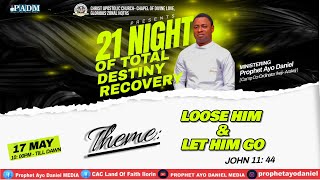 21 NIGHT OF TOTAL DESTINY RECOVERY THEME: LOOSE HIM  AND LET HIM GO JOHN 11 : 44