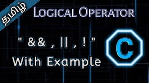 16. Logical Operators with Examples || Tamil Pro Techniques ||