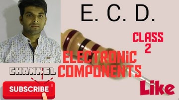 ELECTRONICS COMPONENTS AND DEVICES || LECTURE - 2