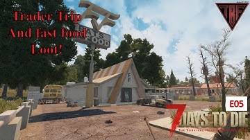 Trader travel and quick loot! E05 7 Days to Die Alpha 18 1 Life Challenge Pregen Map