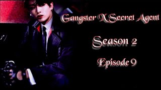 [JUNGKOOK FF] Gangster X Secret Agent : Season 2 [EP:9]