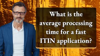 What is the average processing time for a fast ITIN application?