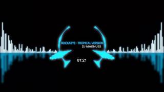 Rockabye Tropical Version Dj Magnuss
