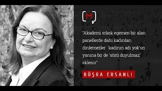 Büşra Ersanlı Akademi Erkek Egemen Bir Alan Panellerde Dahi Kadınları Dinlemezler Kadının Adı...