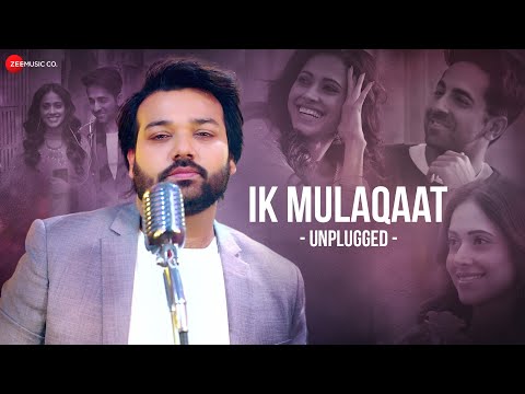 Ik Mulaqaat Unplugged by Altamash Faridi | Ayushmann Khurrana, Nushrratt | Meet Bros | Dream Girl
