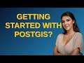 Gis: Getting started with PostGIS?