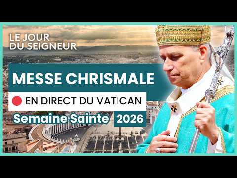 Messe Chrismale 2026 en direct du Vatican