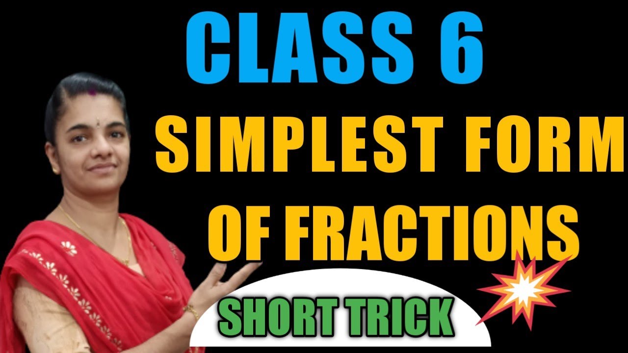 # CLASS 6 MATHS / SIMPLEST FORM OF  FRACTIONS EASY METHOD