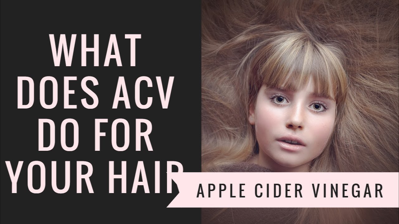 What Does Apple Cider Vinegar Do For Your Hair YouTube