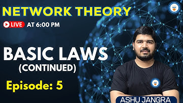 Basic Laws (Continued) | Lec 5 | Network Theory | GATE/ESE 2022 | Ashu Sir