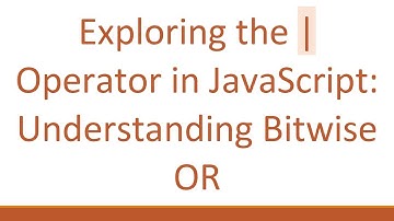 Exploring the | Operator in JavaScript: Understanding Bitwise OR