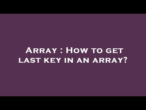 Array : How to get last key in an array?