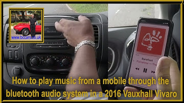 How to play music from a mobile through the bluetooth audio system in a 2016 Vauxhall Vivaro
