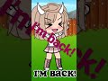 I am back!🥰👋🏼 #gacha