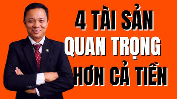 4 loại tài sản quan trọng hơn tiền bạc trong tình yêu và cuộc sống I Phạm Văn Nam