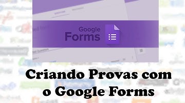 Criando provas com o Google Forms