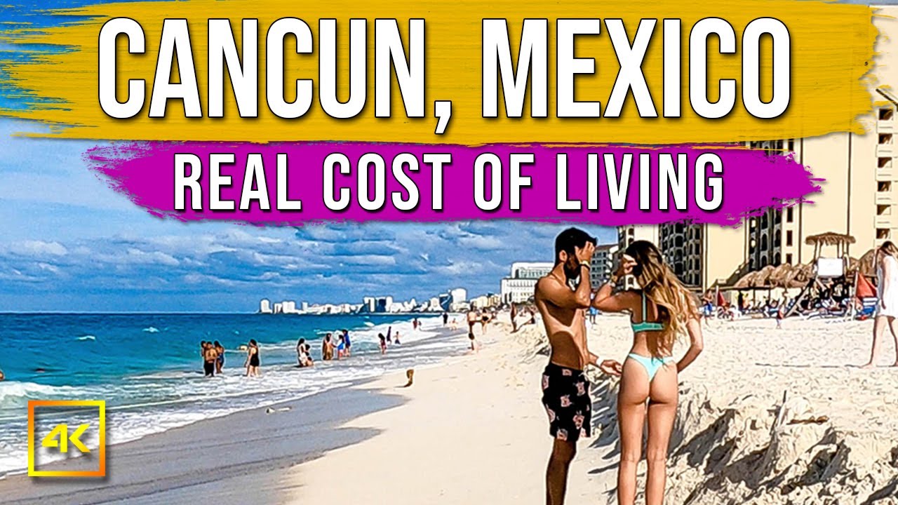The Real Cost Of Living In Cancun Mexico Moving To Mexico YouTube