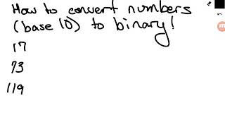 Converting positive integers (base 10) into binary code.