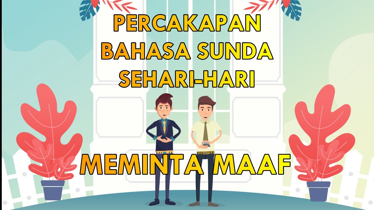 Belajar Bahasa Sunda Sehari-hari - Percakapan Bahasa Sunda Meminta Maaf ...