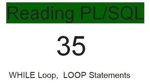 WHILE Loops , LOOP Statements 35