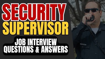 17 Security Supervisor Job Interview Questions and Pro Answers