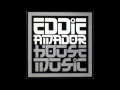 Eddie Amador Not Everyone Understand HOUSE MUSIC Extended Mix 