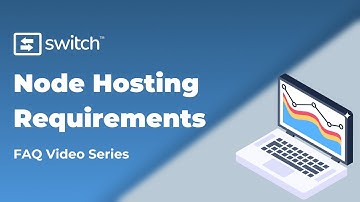 Switch Node Hosting Requirements - Switch FAQ Videos