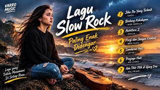 🔥 SLOW ROCK INDONESIA TERBAIK 2026 🎸 Lagu Paling Menyentuh Hati | Full Album Nostalgia