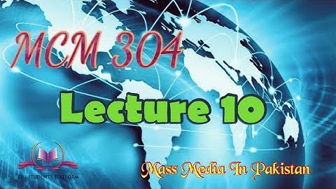 MCM 304 Lecture 10 Mass Media In Pakistan Short Lectures VU Lectures