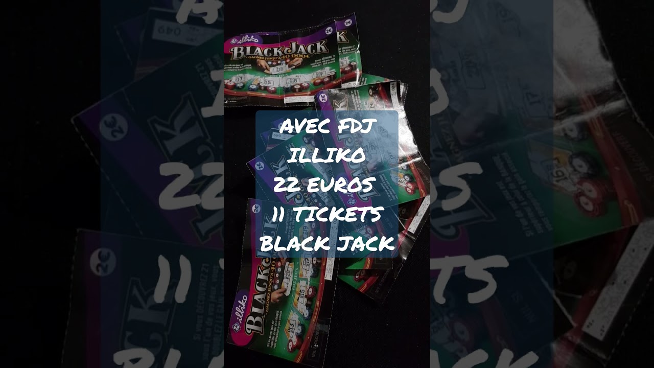 Jouer 11 Tickets FDJ illiko Black Jack 22 euros 