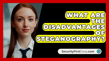 What Are The Disadvantages Of Steganography? - SecurityFirstCorp.com