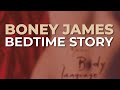 Boney James - Bedtime Story (Official Audio)