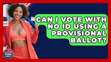 Can I Vote With No ID Using A Provisional Ballot? - First Time Voter Expert